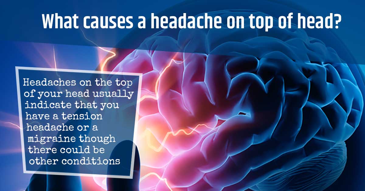 What Causes a Headache on Top of Head?